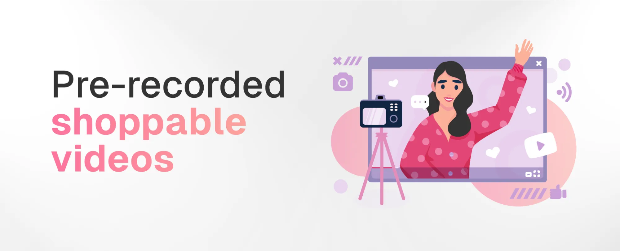 Recording a video to explain product features and benefits is a great way to increase conversion through video shopping