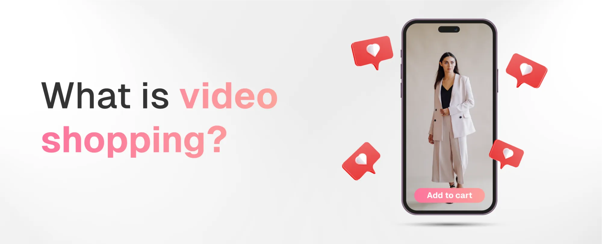 Video shopping has become one of the most popular way to buy since it combines engagement and ease.