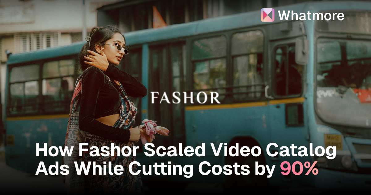 How Fashor Scaled Video Catalog Ads While Cutting Costs by 90%