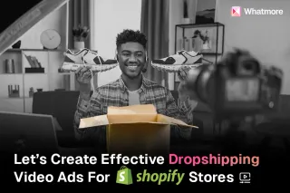 Effective dropshipping video ads for Shopify stores