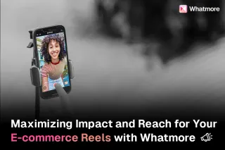 Use Whatmore to boost e-commerce reels on a smartphone