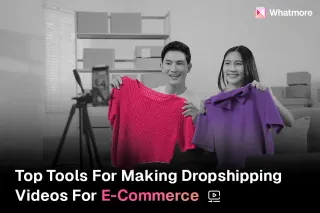 Top tools for making dropshipping videos for e-commerce
